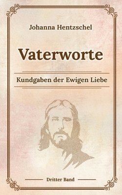 Johanna Hentzschel, Klaus Kardelke - Vaterworte Bd. 3: Kundgaben der Ewigen Liebe, Häftad