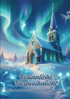 Besinnliche Dorfweihnacht: Kirchen und Kerzenlicht zum Ausmalen 1