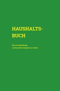 bokomslag Haushaltsbuch: Dein Grundwerkzeug, um finanziell erfolgreich zu werden (Cover Grün)