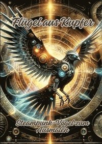 bokomslag Flügel aus Kupfer: Steampunk-Vögel zum Ausmalen