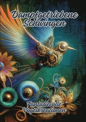 bokomslag Dampfgetriebene Schwingen: Fantasievolle Vogelkreationen