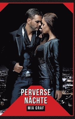 Perverse Nächte: Verbotene Erotikgeschichten mit explizitem Sex für Erwachsene