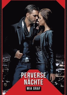 Perverse Nächte: Verbotene Erotikgeschichten mit explizitem Sex für Erwachsene