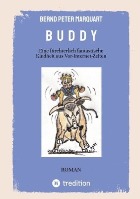 B U D D Y: Eine fürchterlich fantastische Kindheit aus Vor-Internet-Zeiten