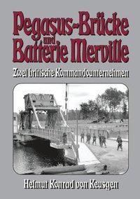 bokomslag Pegasus-Brücke und Batterie Merville: D-Day 1944: Zwei britische Kommandounternehmen