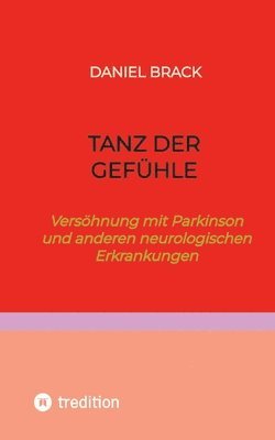 bokomslag Tanz der Gefühle: Versöhnung mit Parkinson und anderen neurologischen Erkrankungen