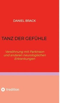 bokomslag Tanz der Gefühle: Versöhnung mit Parkinson und anderen neurologischen Erkrankungen