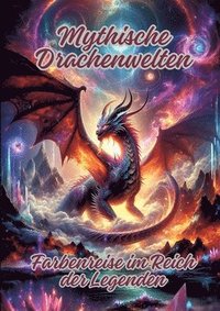 bokomslag Mythische Drachenwelten: Farbenreise im Reich der Legenden