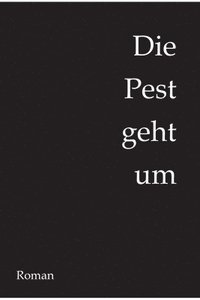 bokomslag Die Pest geht um: Historischer Roman über das ausgehende Mittelalter