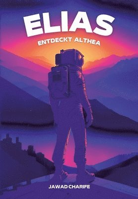 Elias entdeckt Althea: Die Reise ins Unbekannte 1