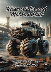 bokomslag Riesenräder und Motorenbrüll: Monster-Truck-Malabenteuer
