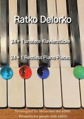 bokomslag 24+ 1 Unstete Klavierstücke - 24+1 Restless Piano Pieces: Vorwiegend für Menschen mit ADHS - Primarily for people with ADHD