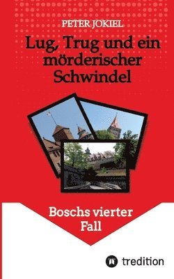 Peter Jokiel - Lug, Trug und ein mörderischer Schwindel: Boschs vierter Fall, Häftad