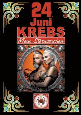 bokomslag 24.Juni, mein Geburtstag: Geboren im Zeichen des Krebs's. Meine Eigenschaften und Charakterzüge, meine Stärken und Schwächen, meine Geburtstagsb