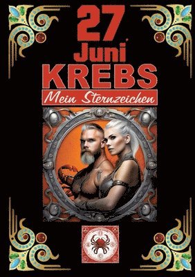 bokomslag 27.Juni, mein Geburtstag: Geboren im Zeichen des Krebs's. Meine Eigenschaften und Charakterzüge, meine Stärken und Schwächen, meine Geburtstagsb