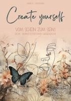 bokomslag Create yourself: Vom Schein zum Sein!