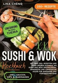 bokomslag XXL Sushi & WOK Kochbuch: Mit über 250+ Rezepten und einer großen Auswahl an Sushi und Wok Spezialitäten. Japanische und chinesische Küche für A