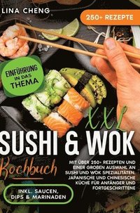 bokomslag XXL Sushi & WOK Kochbuch: Mit über 250+ Rezepten und einer großen Auswahl an Sushi und Wok Spezialitäten. Japanische und chinesische Küche für A