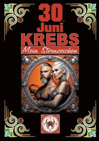 bokomslag 30.Juni, mein Geburtstag: Geboren im Zeichen des Krebs's. Meine Eigenschaften und Charakterzüge, meine Stärken und Schwächen, meine Geburtstagsbegleit
