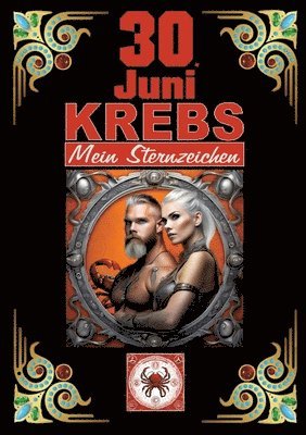 bokomslag 30.Juni, mein Geburtstag: Geboren im Zeichen des Krebs's. Meine Eigenschaften und Charakterzüge, meine Stärken und Schwächen, meine Geburtstagsb