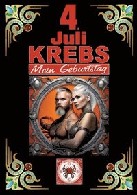 bokomslag 4.Juli, mein Geburtstag: Geboren im Zeichen des Krebs's. Meine Eigenschaften und Charakterzüge, meine Stärken und Schwächen, meine Geburtstagsb