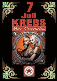 bokomslag 7.Juli, mein Geburtstag: Geboren im Zeichen des Krebs's. Meine Eigenschaften und Charakterzüge, meine Stärken und Schwächen, meine Geburtstagsbegleite