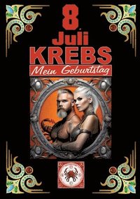 bokomslag 8.Juli, mein Geburtstag: Geboren im Zeichen des Krebs's. Meine Eigenschaften und Charakterzüge, meine Stärken und Schwächen, meine Geburtstagsbegleite