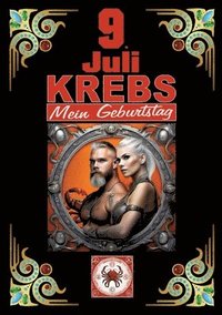bokomslag 9.Juli, mein Geburtstag: Geboren im Zeichen des Krebs's. Meine Eigenschaften und Charakterzüge, meine Stärken und Schwächen, meine Geburtstagsbegleite