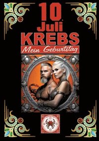 bokomslag 10.Juli, mein Geburtstag: Geboren im Zeichen des Krebs's. Meine Eigenschaften und Charakterzüge, meine Stärken und Schwächen, meine Geburtstagsbegleit