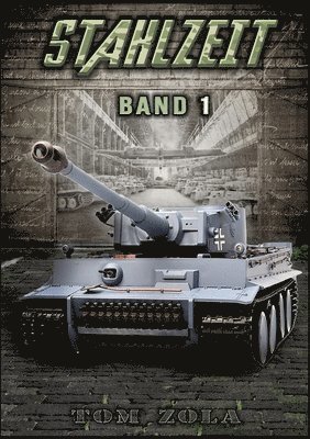 Tom Zola, Ek-2 Militär - STAHLZEIT Band 1 - Der andere 2. Weltkrieg: Schicksalsschlacht Kursk / Alternative Geschichte, Häftad