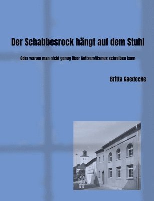 bokomslag Der Schabbesrock hängt auf dem Stuhl: Oder warum man nicht genug über Antisemitismus schreiben kann