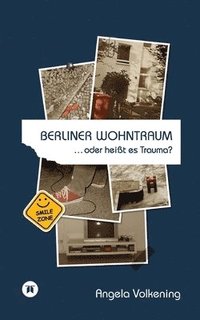 bokomslag Berliner Wohntraum ...oder heißt es Trauma?: Egal ob zu Hause oder unterwegs, irgendwas ist immer.