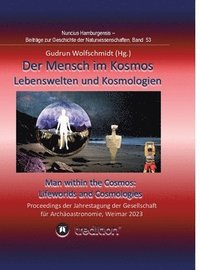 bokomslag Der Mensch im Kosmos: Lebenswelten und Kosmologien. Man within the Cosmos: Lifeworlds and Cosmologies.: Proceedings der Tagung der Gesellsch