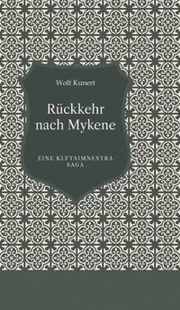 bokomslag Rückkehr nach Mykene: Eine Klytaimnestra Saga