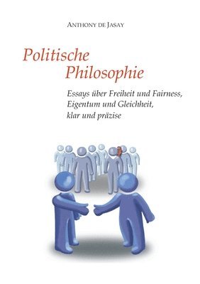 bokomslag Politische Philosophie: Essays über Freiheit und Fairness, Eigentum und Gleichheit, klar und präzise