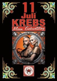 bokomslag 11.Juli, mein Geburtstag: Geboren im Zeichen des Krebs's. Meine Eigenschaften und Charakterzüge, meine Stärken und Schwächen, meine Geburtstagsbegleit