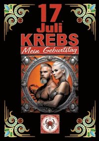 bokomslag 17.Juli, mein Geburtstag: Geboren im Zeichen des Krebs's. Meine Eigenschaften und Charakterzüge, meine Stärken und Schwächen, meine Geburtstagsbegleit