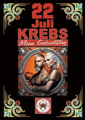 bokomslag 22.Juli, mein Geburtstag: Geboren im Zeichen des Krebs's. Meine Eigenschaften und Charakterzüge, meine Stärken und Schwächen, meine Geburtstagsb