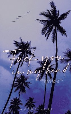Fuck you in my head: Eine Begegnung für immer
