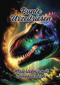bokomslag Bunte Urzeitriesen: Malerlebnis mit Dinosauriern