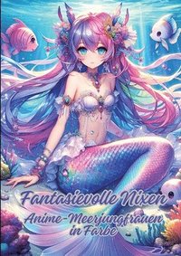 bokomslag Fantasievolle Nixen: Anime-Meerjungfrauen in Farbe