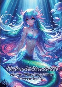 bokomslag Wellen der Kreativität: Anime-Meerjungfrauen zum Ausmalen