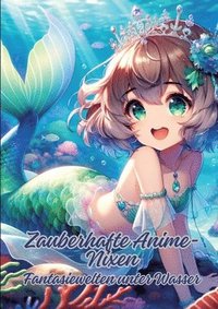 bokomslag Zauberhafte Anime-Nixen: Fantasiewelten unter Wasser