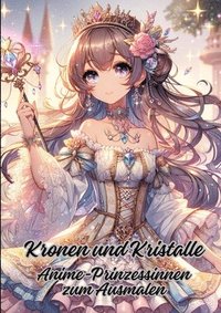 bokomslag Kronen und Kristalle: Anime-Prinzessinnen zum Ausmalen