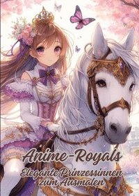 bokomslag Anime-Royals: Elegante Prinzessinnen zum Ausmalen