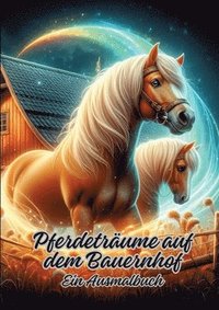 bokomslag Pferdeträume auf dem Bauernhof: Ein Ausmalbuch