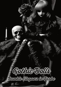 bokomslag Gothic Dolls: Dunkle Eleganz in Farbe