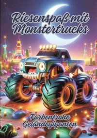 bokomslag Riesenspaß mit Monstertrucks: Farbenfrohe Geländegiganten