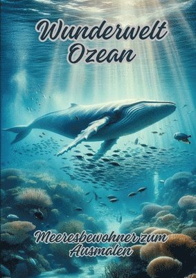 Wunderwelt Ozean: Meeresbewohner zum Ausmalen 1