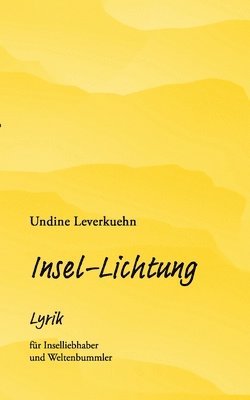 bokomslag Insel-Lichtung: Lyrik für Inselliebhaber und Weltenbummler